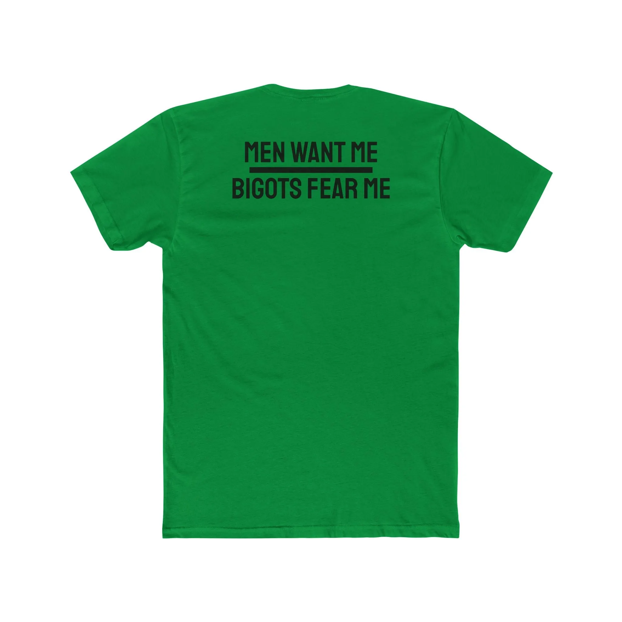 Women/Men Want Me Bigots Fear Me - Dual Sided Unisex Cotton Crew Tee