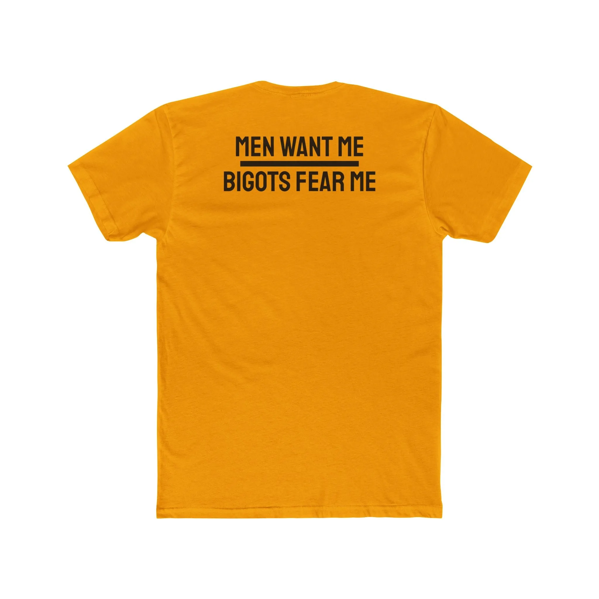 Women/Men Want Me Bigots Fear Me - Dual Sided Unisex Cotton Crew Tee