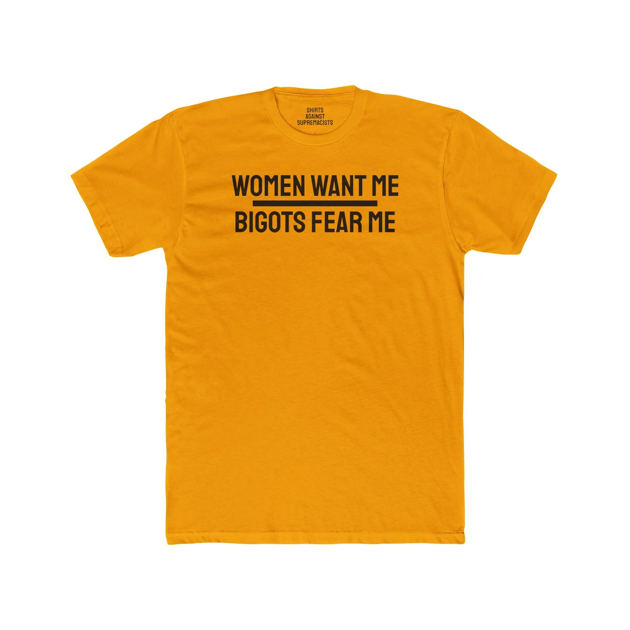 Women/Men Want Me Bigots Fear Me - Dual Sided Unisex Cotton Crew Tee