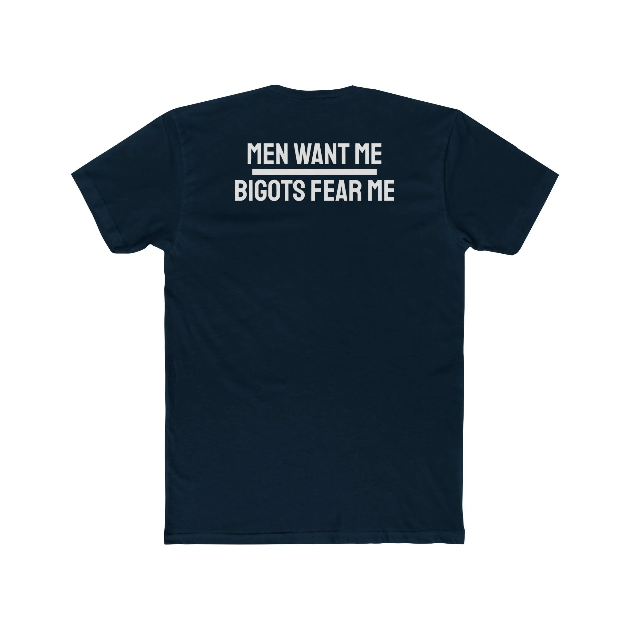 Women/Men Want Me Bigots Fear Me - Dual Sided Unisex Cotton Crew Tee