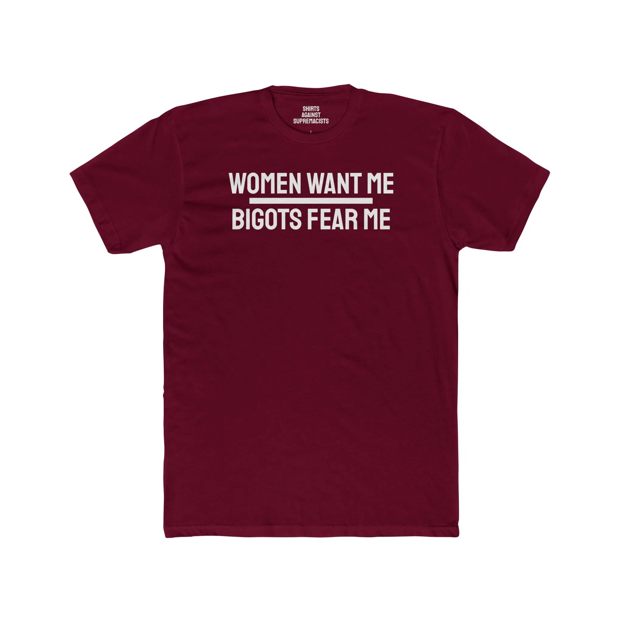 Women/Men Want Me Bigots Fear Me - Dual Sided Unisex Cotton Crew Tee