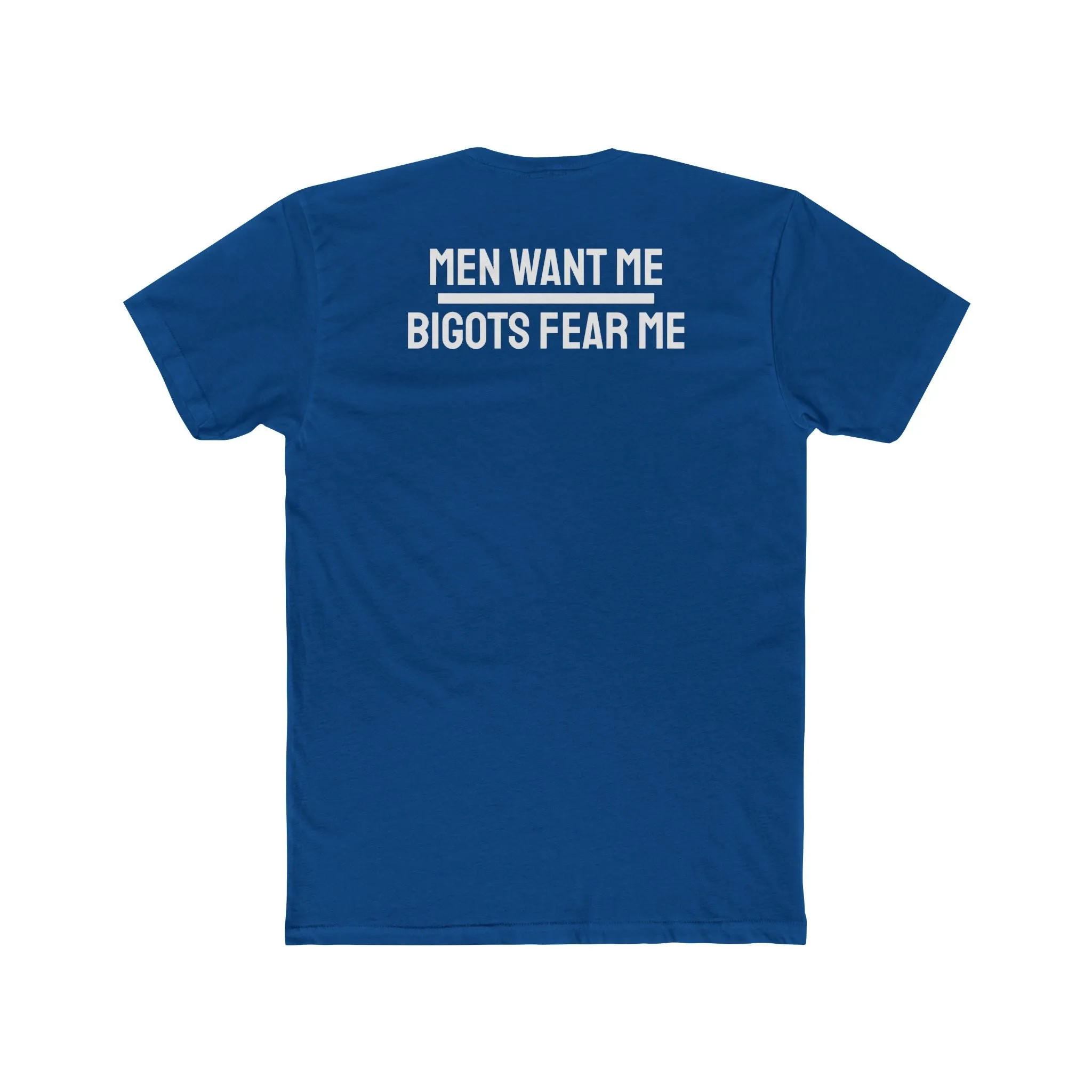 Women/Men Want Me Bigots Fear Me - Dual Sided Unisex Cotton Crew Tee