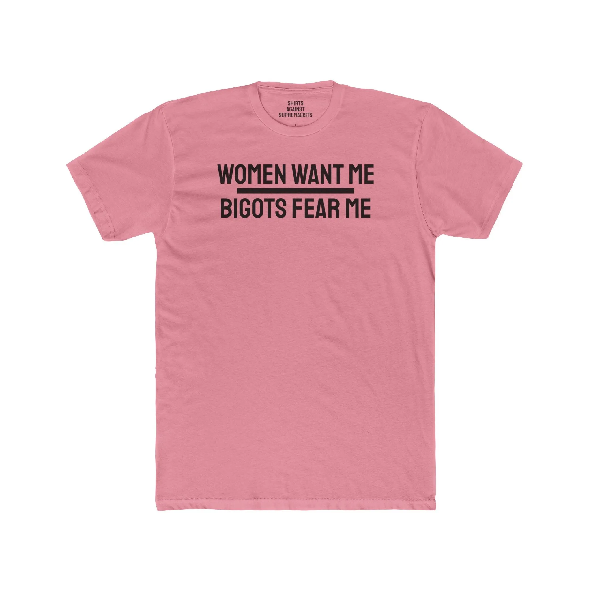 Women/Men Want Me Bigots Fear Me - Dual Sided Unisex Cotton Crew Tee