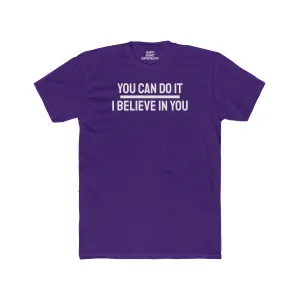 You Can Do It I Believe In You - Unisex Cotton Crew Tee