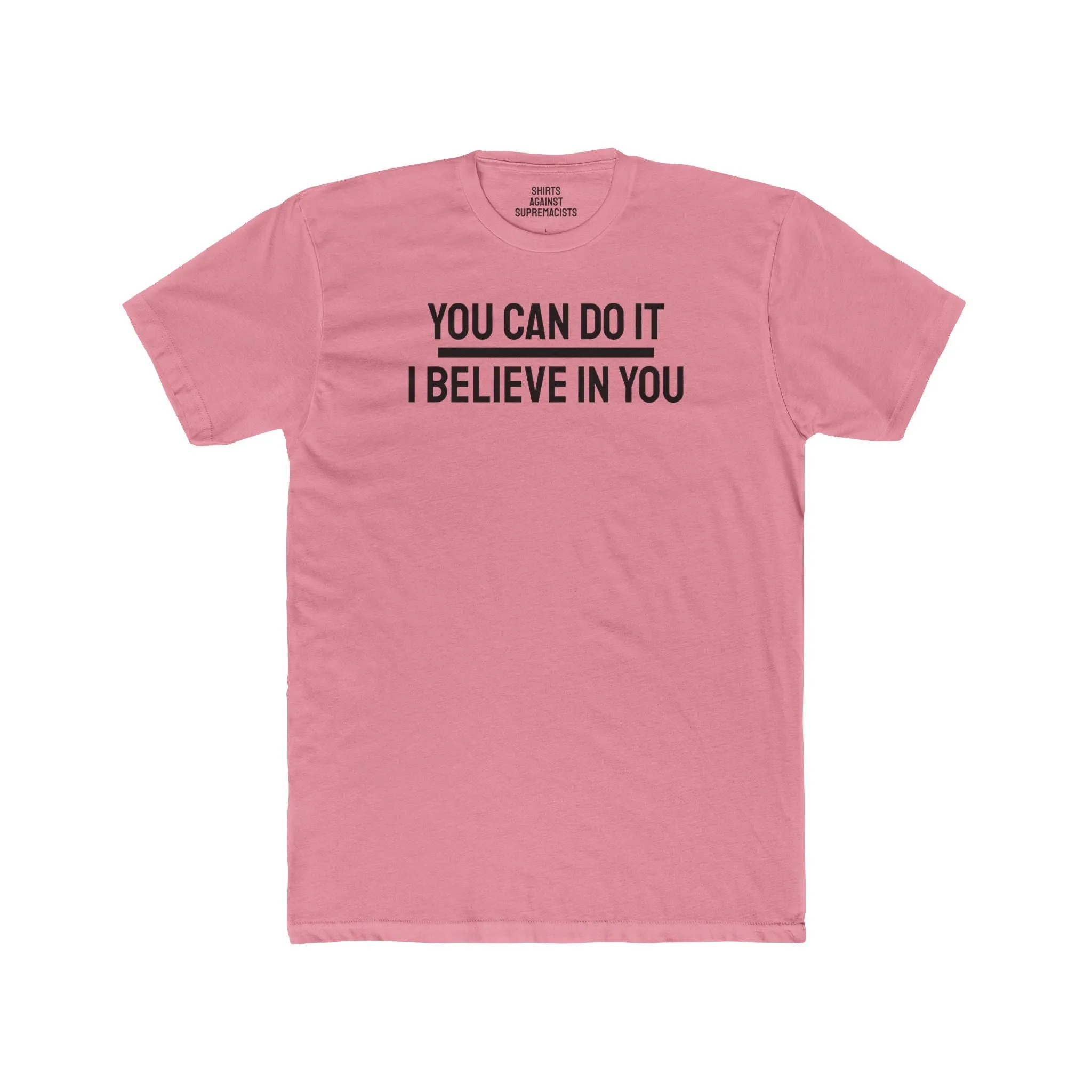 You Can Do It I Believe In You - Unisex Cotton Crew Tee