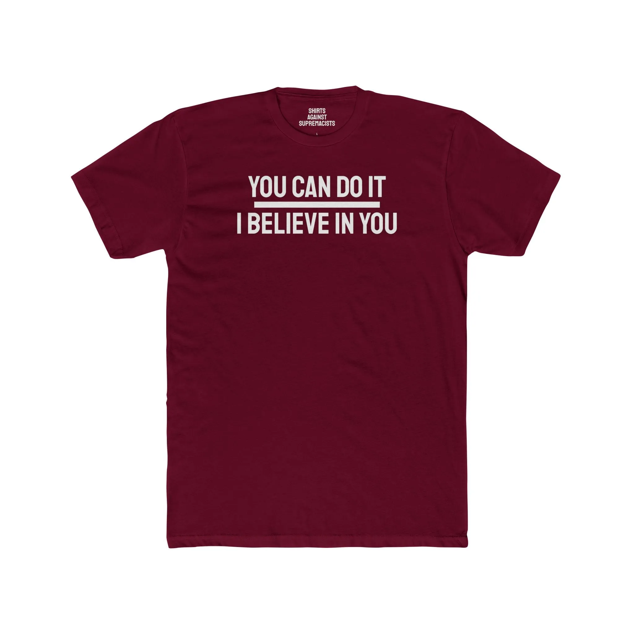 You Can Do It I Believe In You - Unisex Cotton Crew Tee