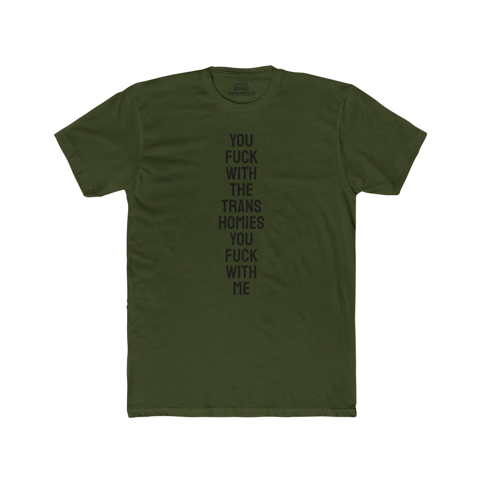 You Fuck With The Trans Homies You Fuck With Me - Unisex Cotton Crew Tee