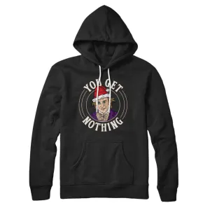 You Get Nothing Hoodie