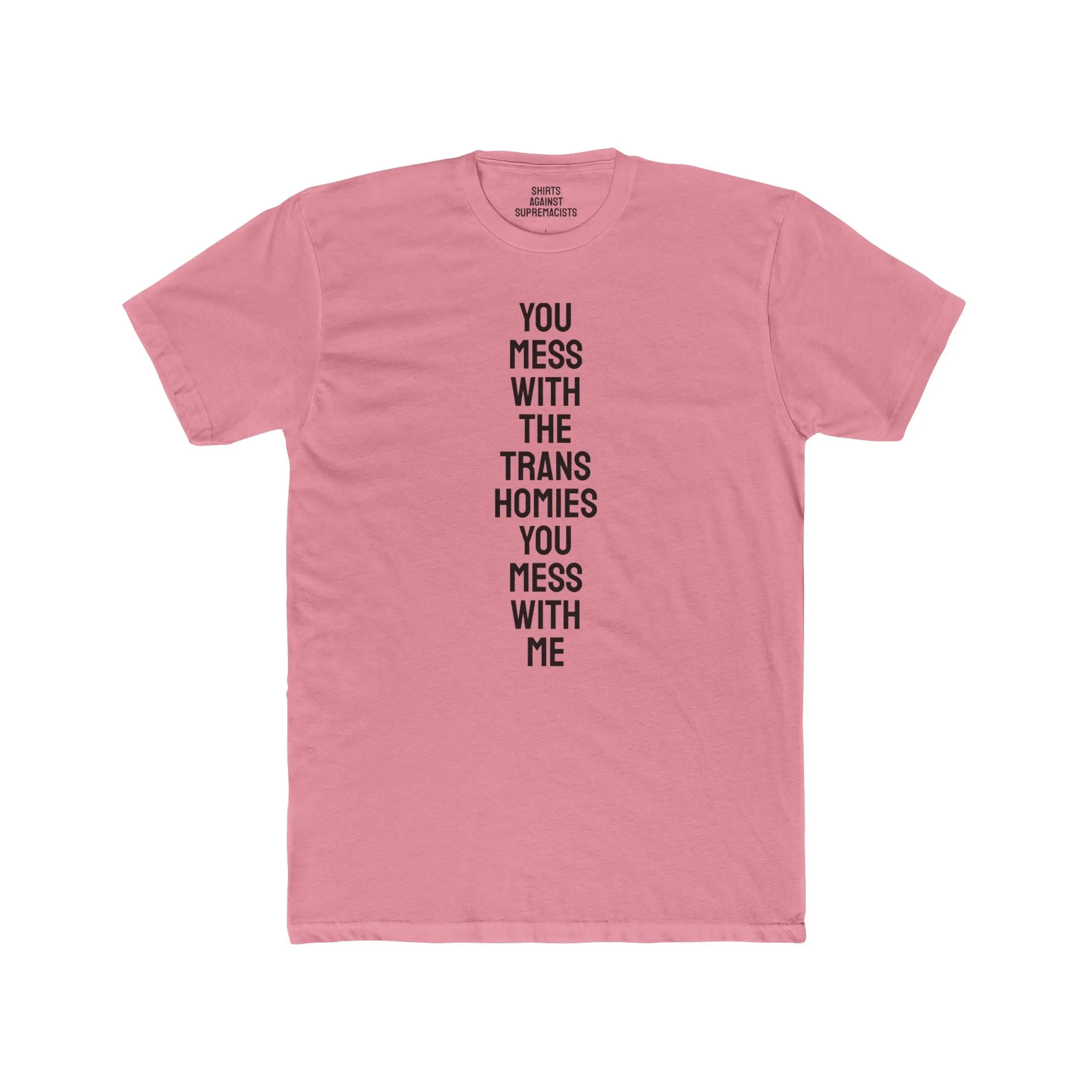 You Mess With The Trans Homies You Mess With Me - Unisex Cotton Crew Tee