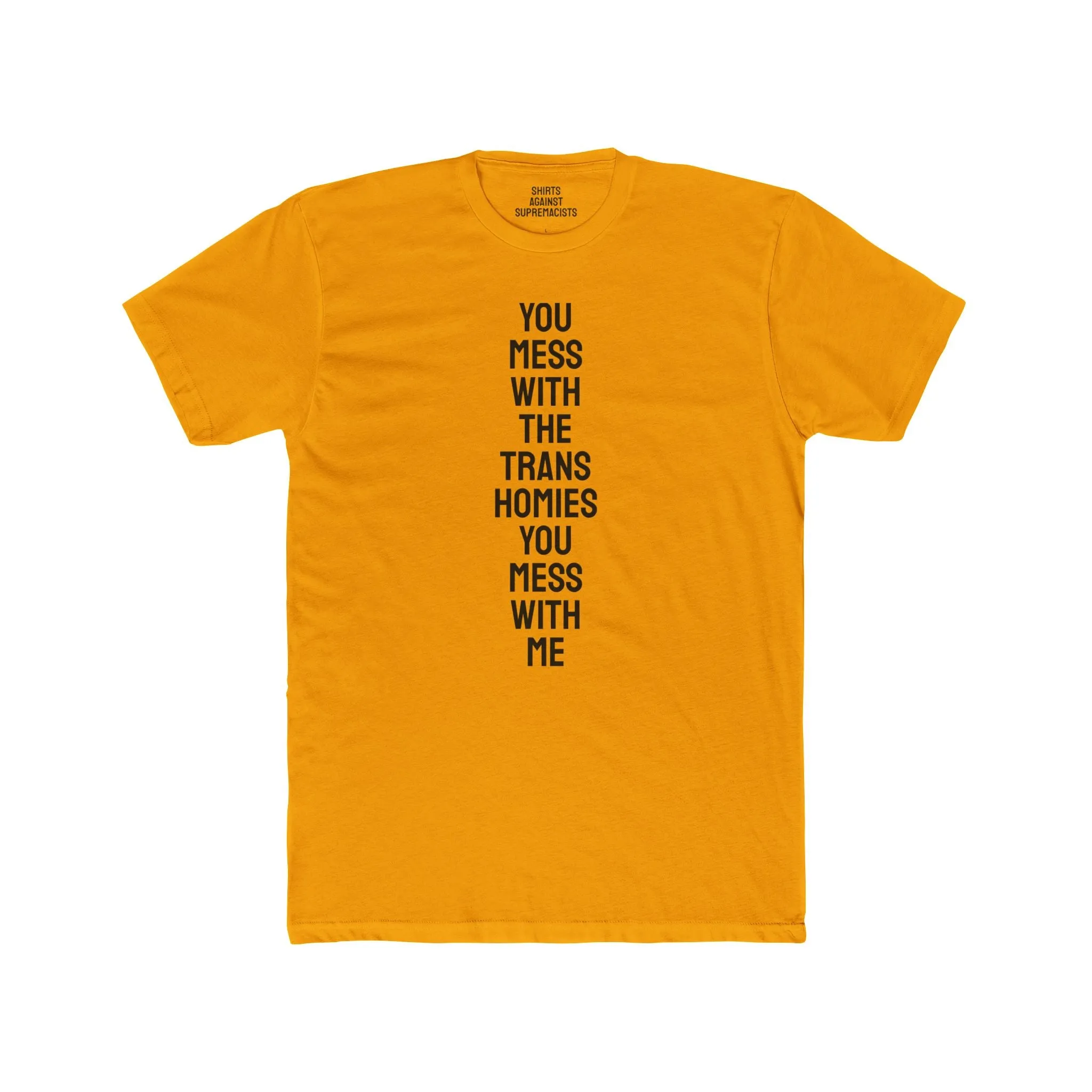 You Mess With The Trans Homies You Mess With Me - Unisex Cotton Crew Tee