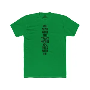 You Mess With The Trans Homies You Mess With Me - Unisex Cotton Crew Tee